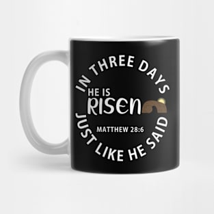 He Is Risen In Three Days Just Like He Said Easter Mug